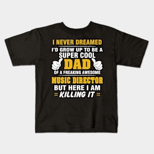 MUSIC DIRECTOR Dad  – Super Cool Dad Of Freaking Awesome MUSIC DIRECTOR Kids T-Shirt